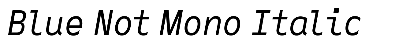 Blue Not Mono Italic